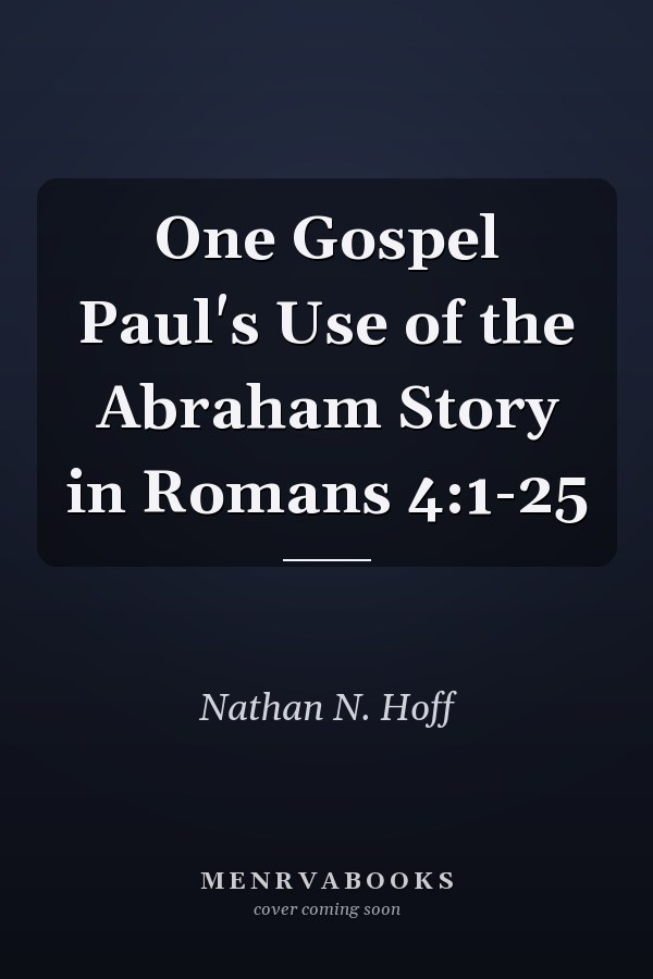 One Gospel Paul's Use of the Abraham Story in Romans 4:1-25