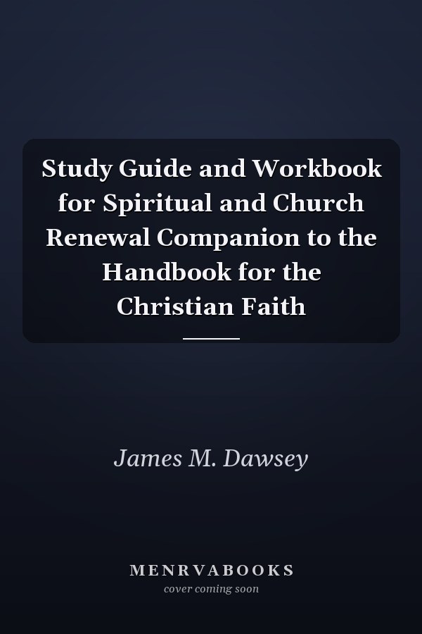 Study Guide and Workbook for Spiritual and Church Renewal Companion to the Handbook for the Christian Faith