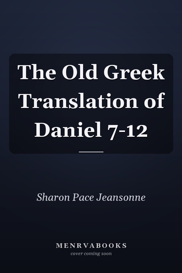 The Old Greek Translation of Daniel 7-12