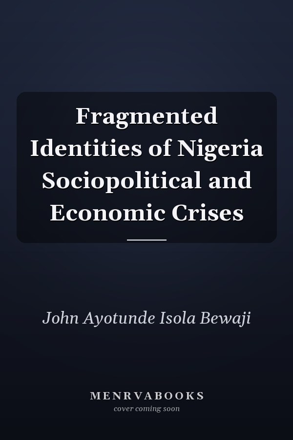 Fragmented Identities of Nigeria Sociopolitical and Economic Crises