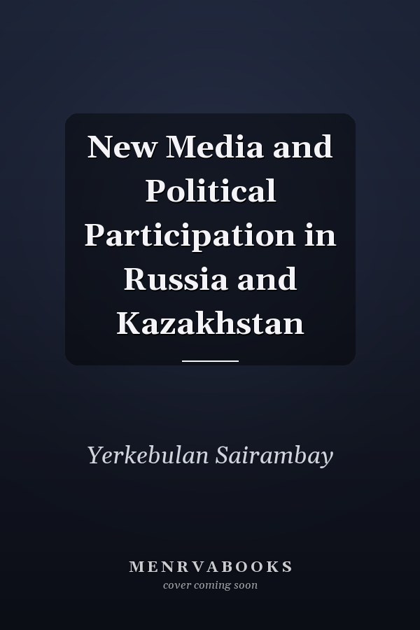 New Media and Political Participation in Russia and Kazakhstan