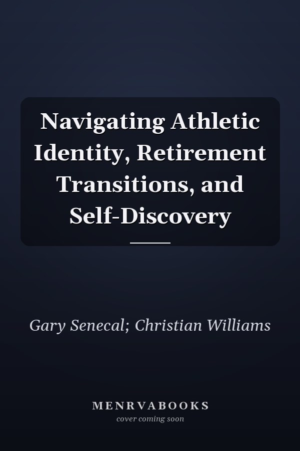 Navigating Athletic Identity, Retirement Transitions, and Self-Discovery