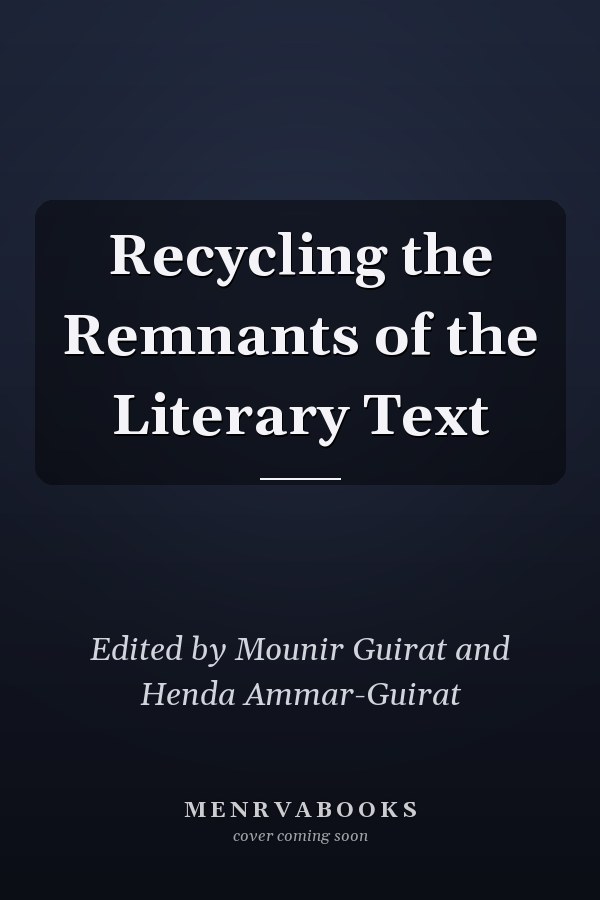 Recycling the Remnants of the Literary Text