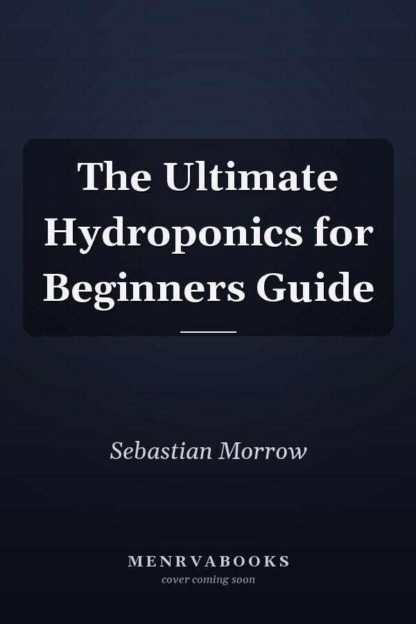 The Ultimate Hydroponics for Beginners Guide