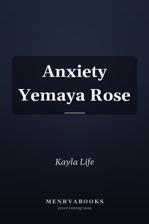 Anxiety Yemaya Rose
