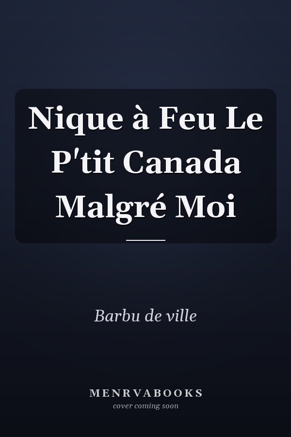 Nique à Feu Le P'tit Canada Malgré Moi