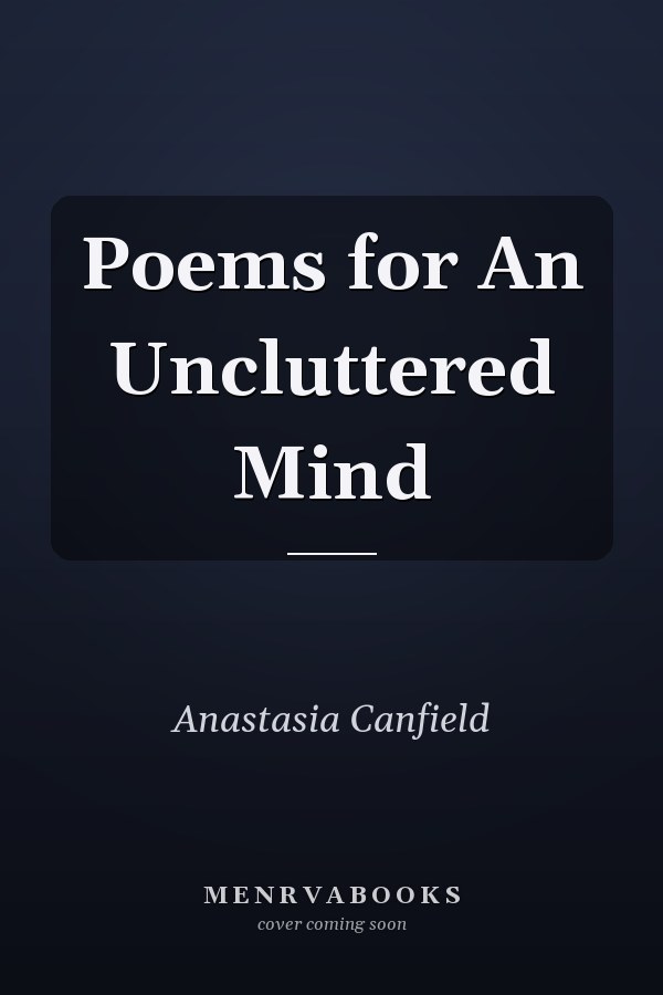 Poems for An Uncluttered Mind