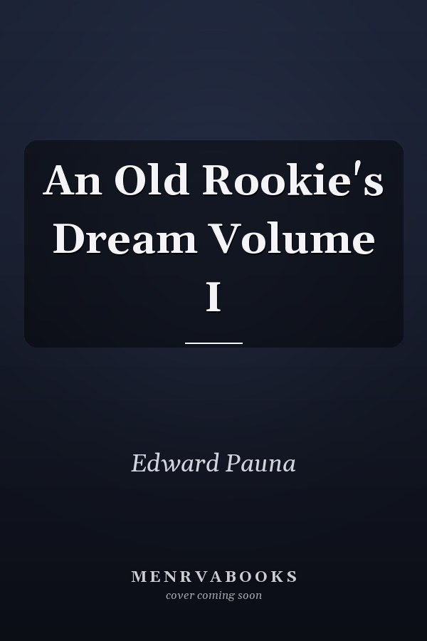 An Old Rookie's Dream Volume I