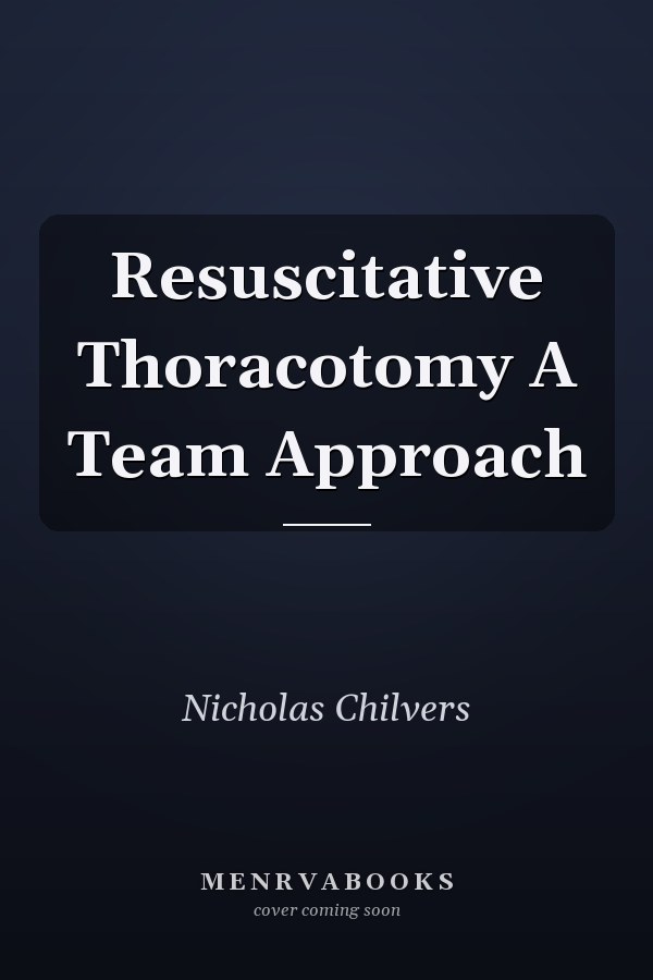 Resuscitative Thoracotomy A Team Approach