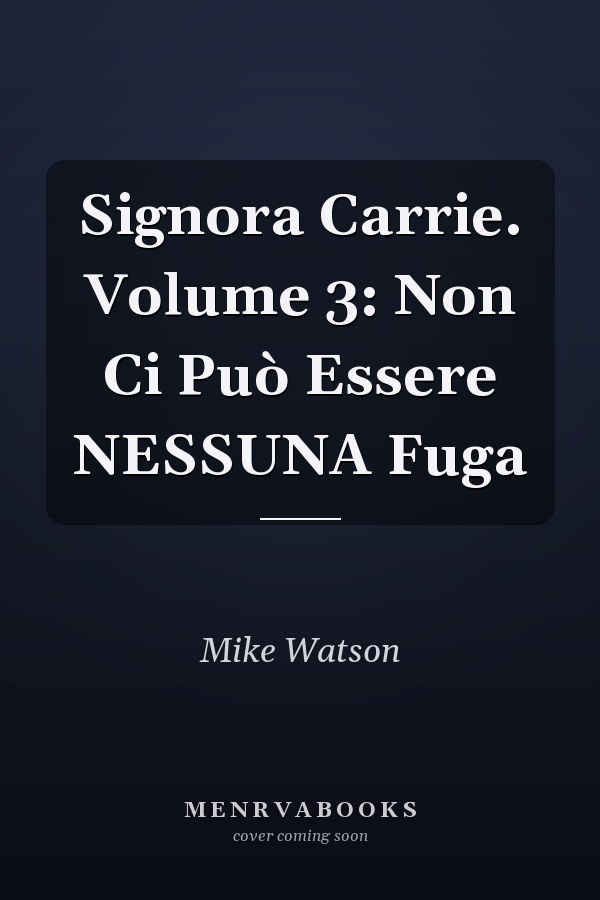 Signora Carrie. Volume 3: Non Ci Può Essere NESSUNA Fuga