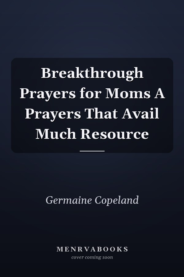 Breakthrough Prayers for Moms A Prayers That Avail Much Resource