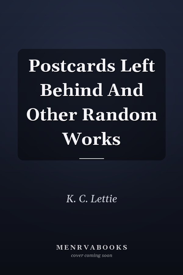 Postcards Left Behind And Other Random Works