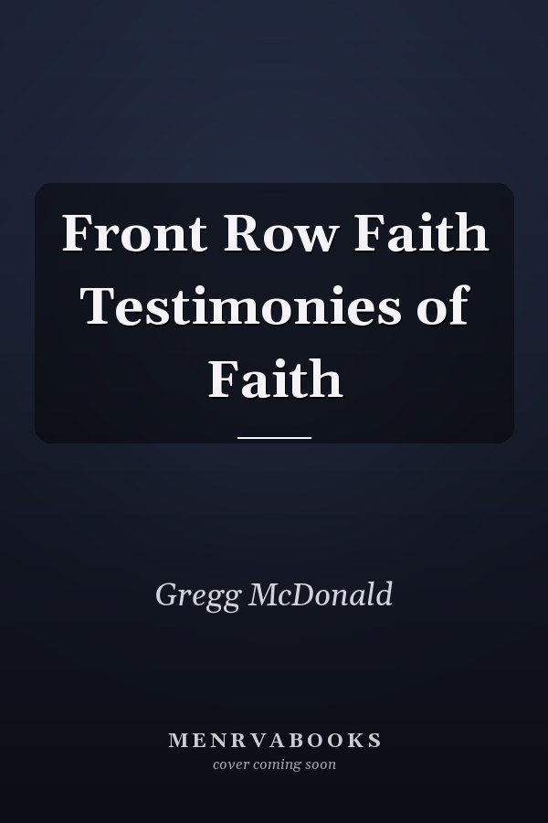 Front Row Faith Testimonies of Faith