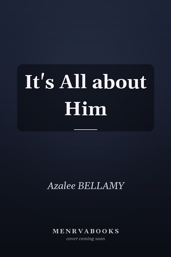 It's All about Him