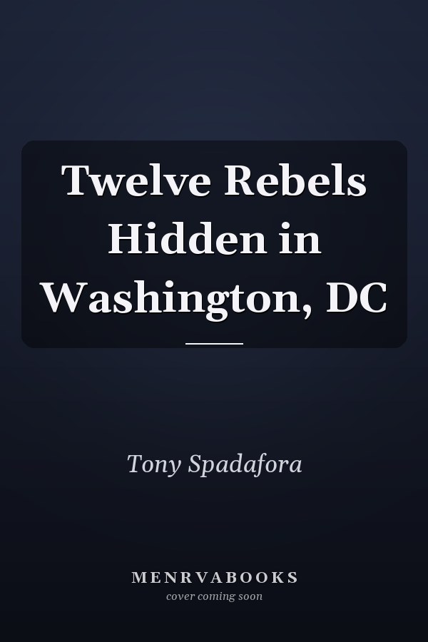 Twelve Rebels Hidden in Washington, DC