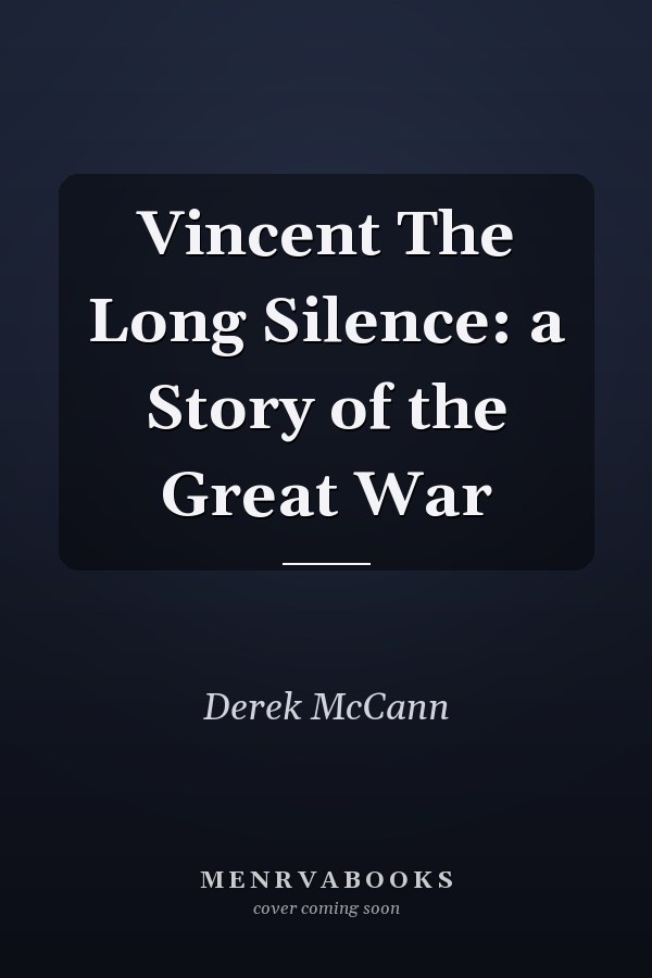 Vincent The Long Silence: a Story of the Great War