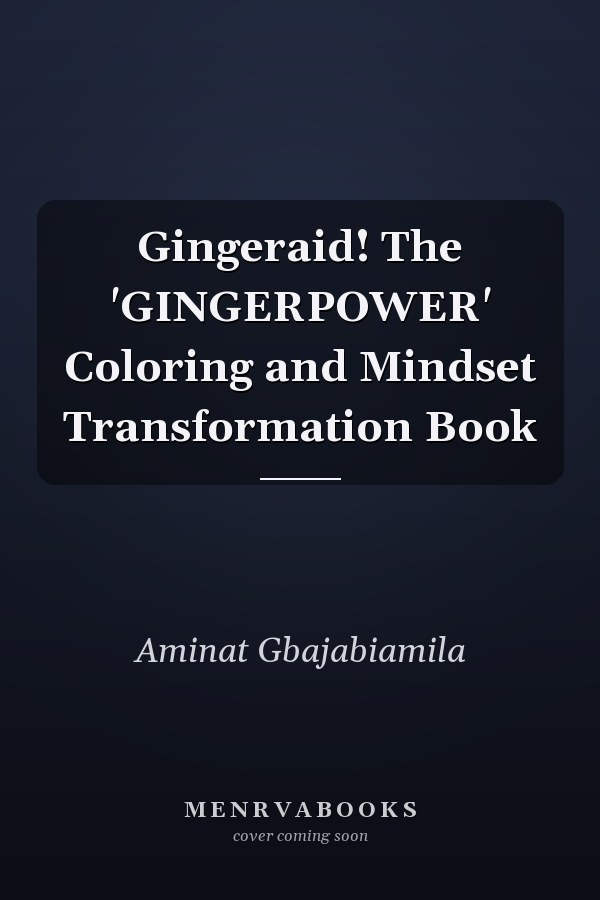Gingeraid! The 'GINGERPOWER' Coloring and Mindset Transformation Book