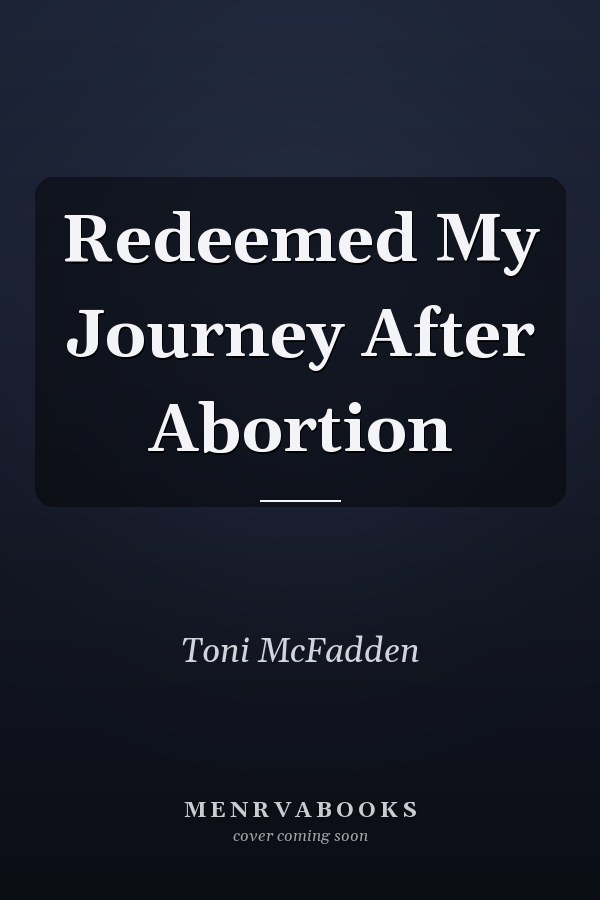 Redeemed My Journey After Abortion