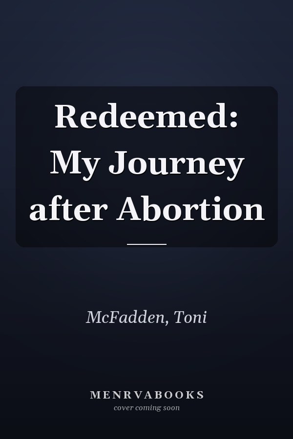 Redeemed: My Journey after Abortion