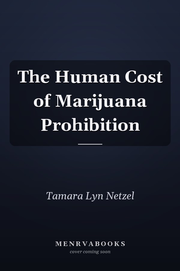 The Human Cost of Marijuana Prohibition