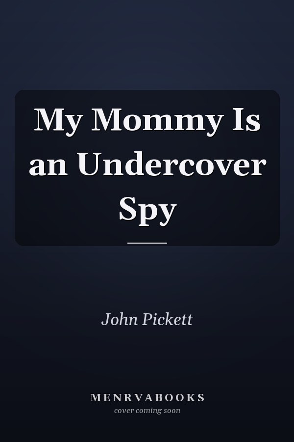 My Mommy Is an Undercover Spy