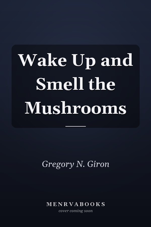 Wake Up and Smell the Mushrooms