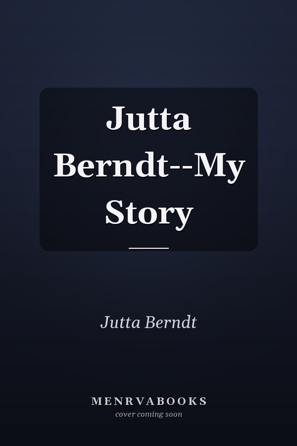 Jutta Berndt--My Story