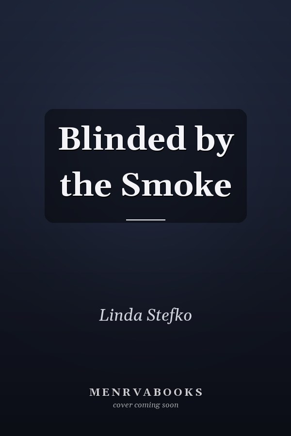 Blinded by the Smoke