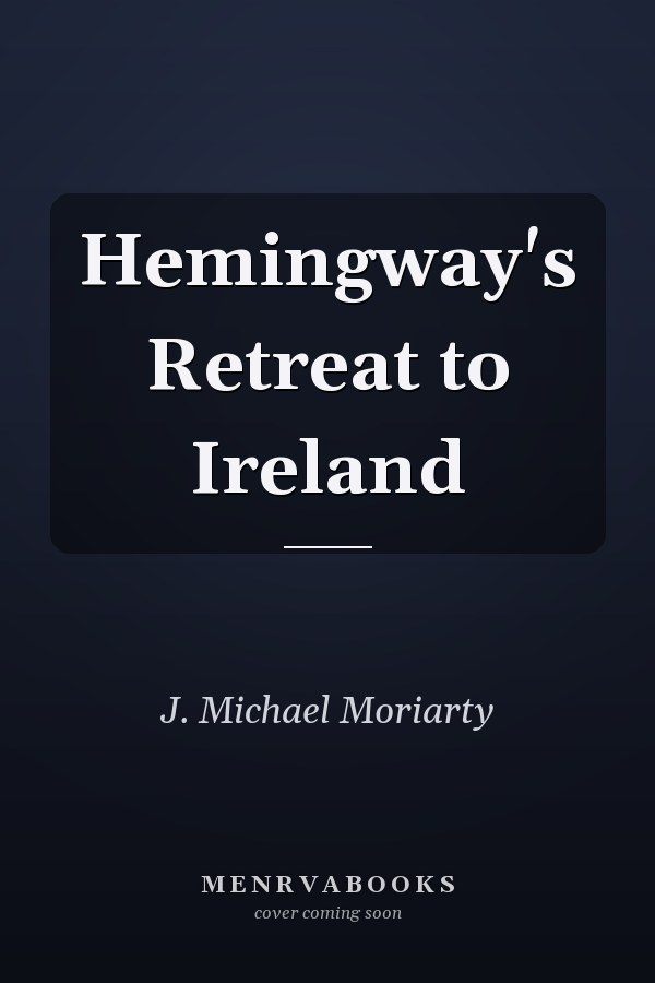 Hemingway's Retreat to Ireland
