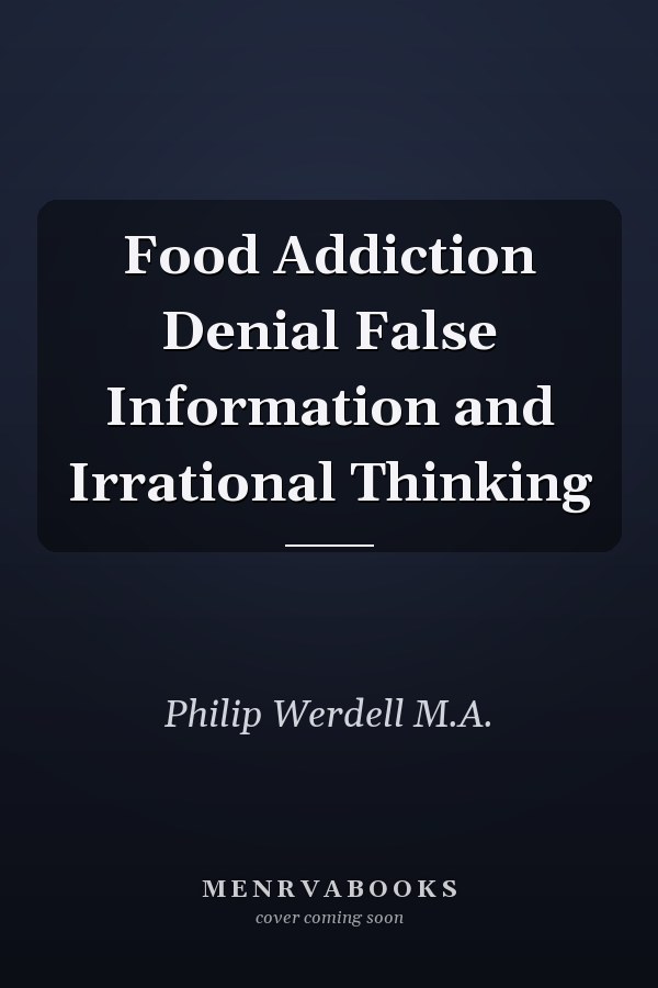Food Addiction Denial False Information and Irrational Thinking