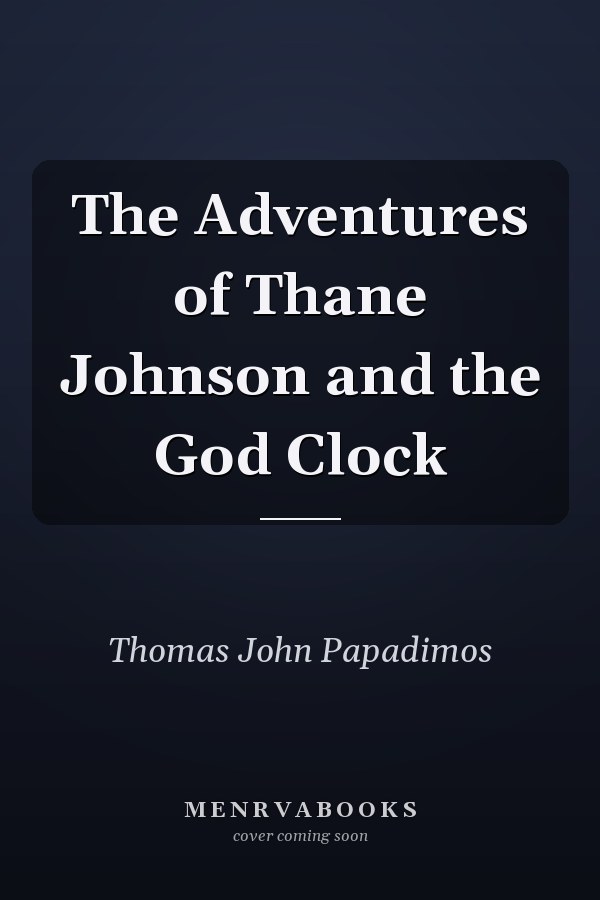 The Adventures of Thane Johnson and the God Clock