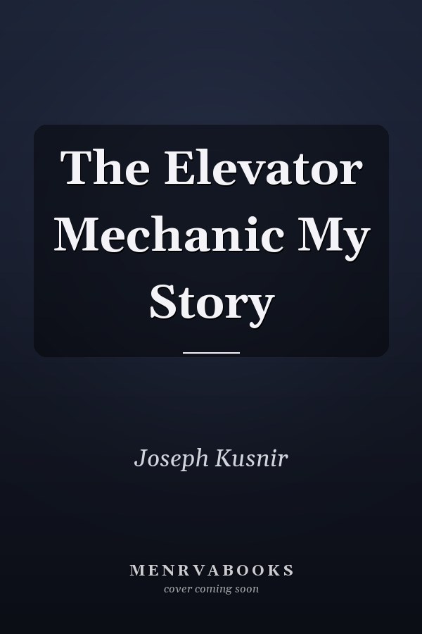 The Elevator Mechanic My Story