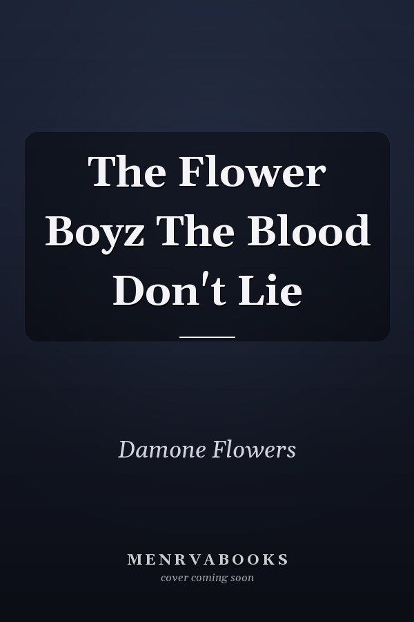 The Flower Boyz The Blood Don't Lie