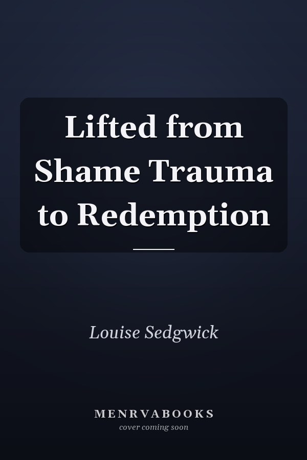 Lifted from Shame Trauma to Redemption