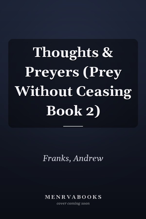 Thoughts & Preyers (Prey Without Ceasing Book 2)
