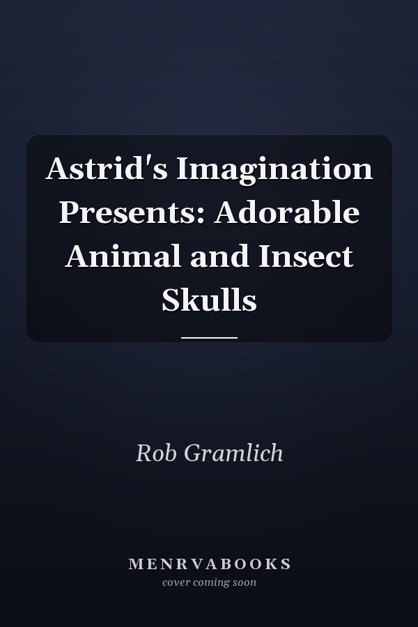 Astrid's Imagination Presents: Adorable Animal and Insect Skulls