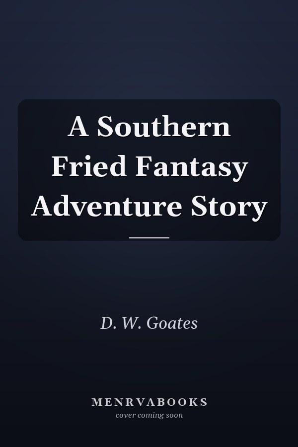 A Southern Fried Fantasy Adventure Story