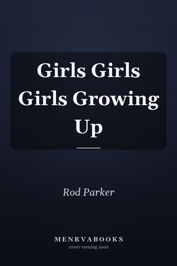 Girls Girls Girls Growing Up