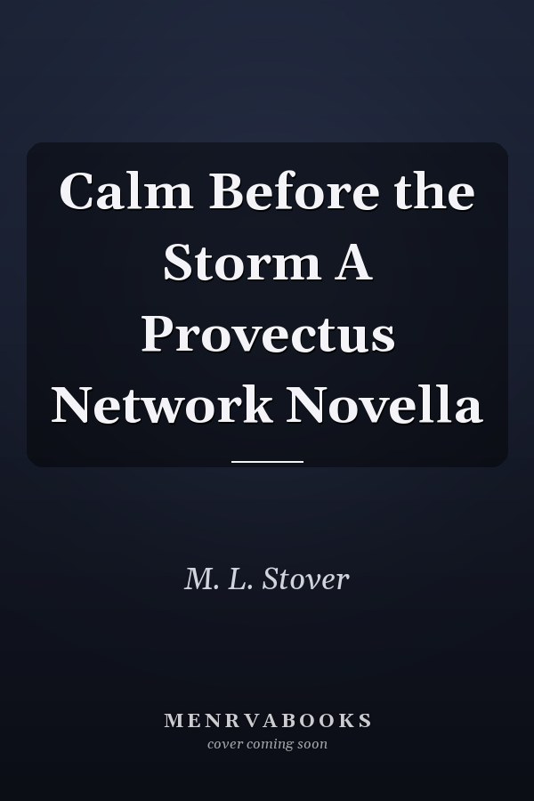 Calm Before the Storm A Provectus Network Novella