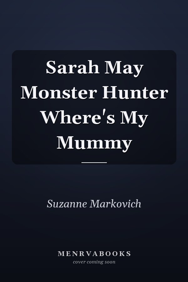 Sarah May Monster Hunter Where's My Mummy