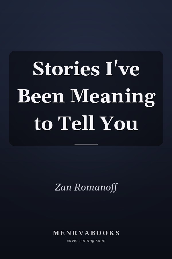 Stories I've Been Meaning to Tell You