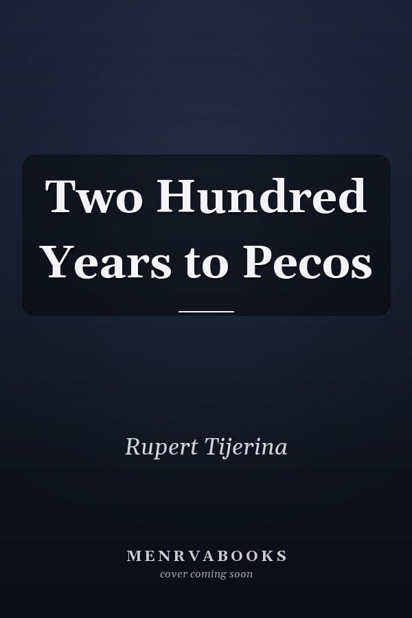 Two Hundred Years to Pecos