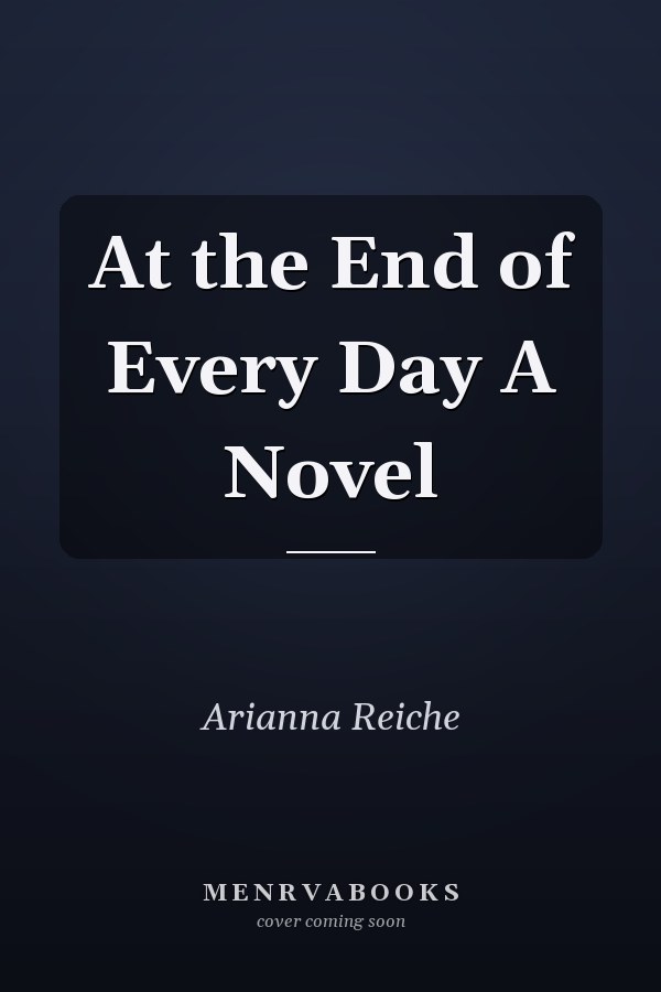At the End of Every Day A Novel