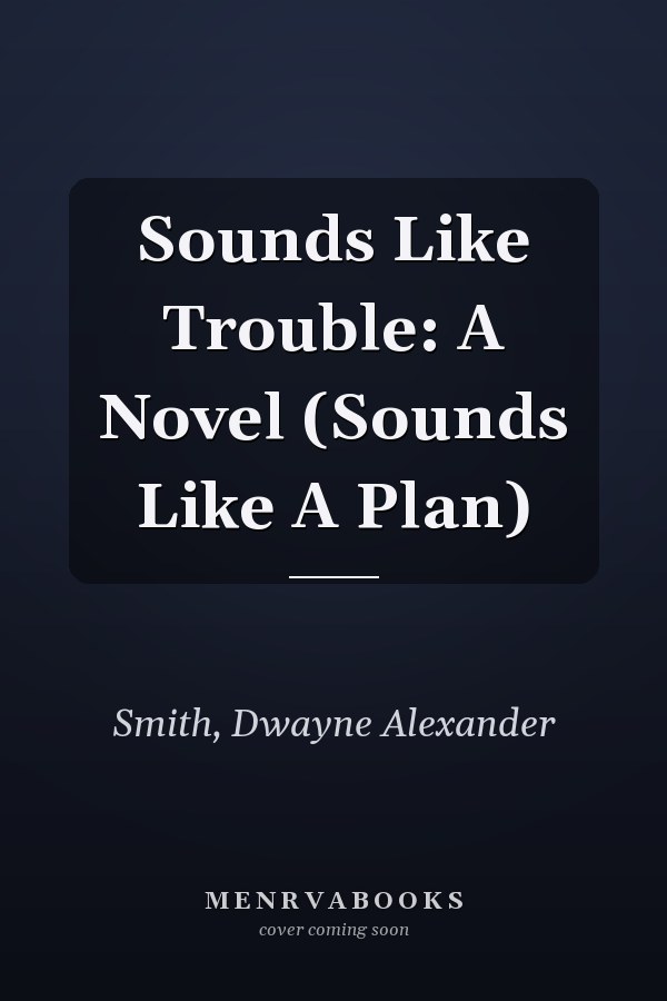 Sounds Like Trouble: A Novel (Sounds Like A Plan)