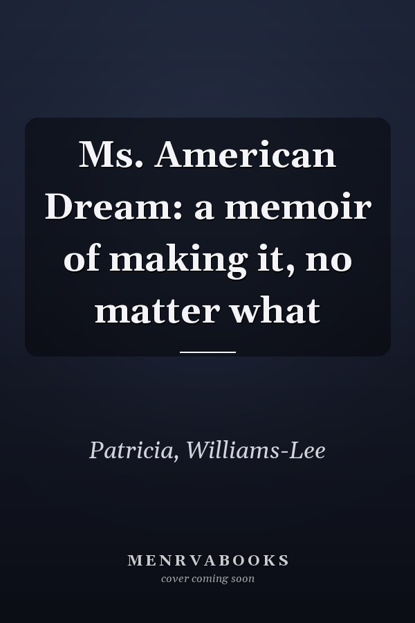 Ms. American Dream: a memoir of making it, no matter what