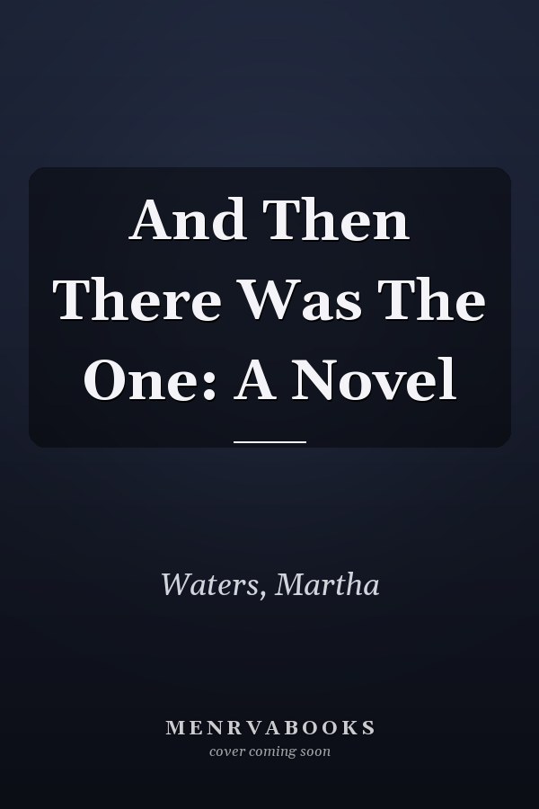 And Then There Was The One: A Novel
