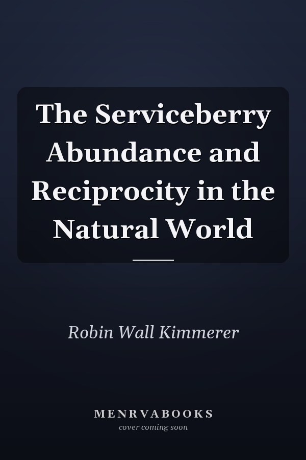 The Serviceberry Abundance and Reciprocity in the Natural World
