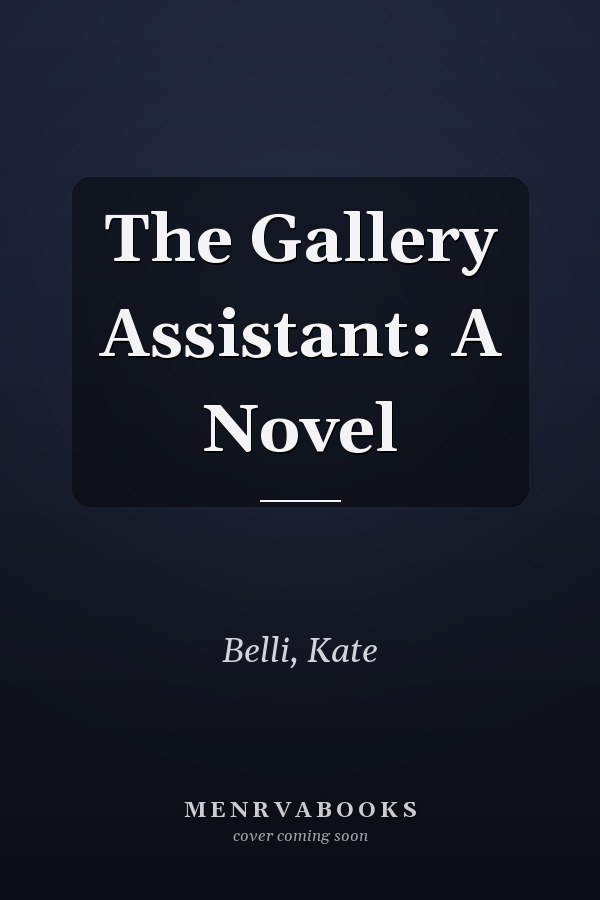 The Gallery Assistant: A Novel
