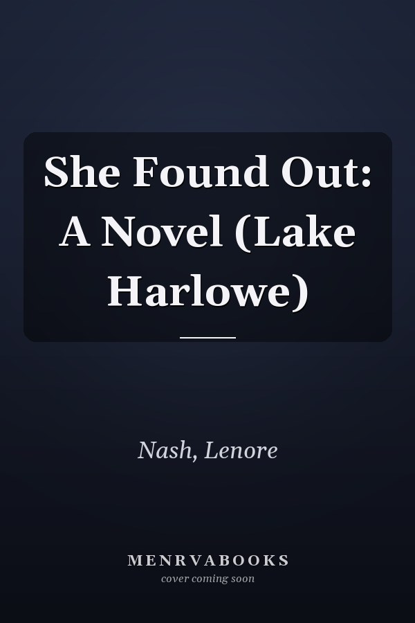 She Found Out: A Novel (Lake Harlowe)