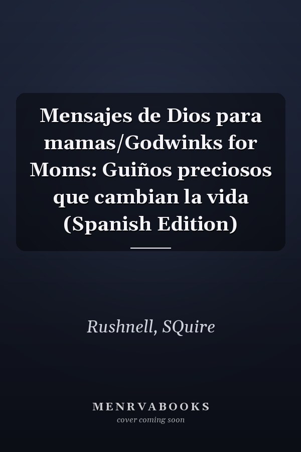 Mensajes de Dios para mamas/Godwinks for Moms: Guiños preciosos que cambian la vida (Spanish Edition)